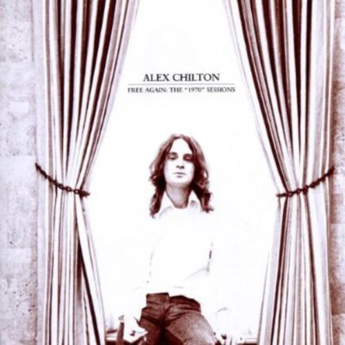 Alex Chilton - Free Again: The 1970 Sessions