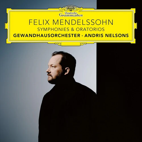 Andris Nelsons / Gewandhausorchester Leipzig - Felix Mendelssohn: Symphonies & Oratorios