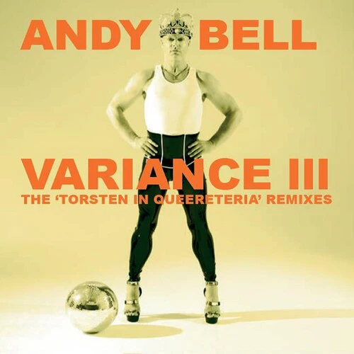 Andy Bell - Variance III: The Torsten In Queereteria Remixes