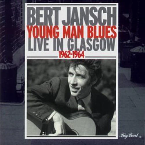 Bert Jansch - Young Man Blues: Live in Glasgow 1962-64