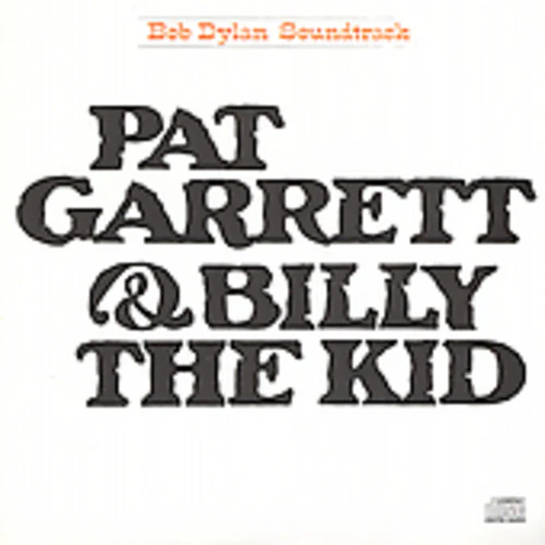 Bob Dylan - Pat Garrett & Billy the Kid