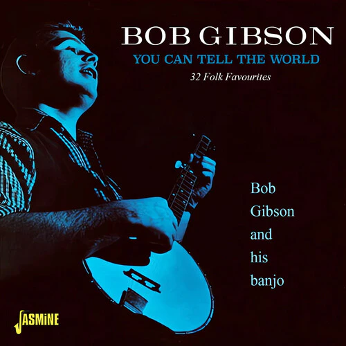 Bob Gibson - You Can Tell The World - 32 Folk Favourites