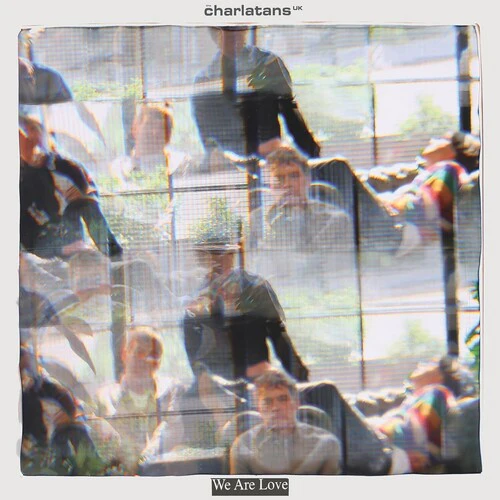 Charlatans UK - We Are Love