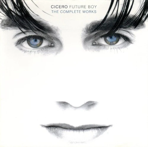 Cicero - Future Boy: Complete Works