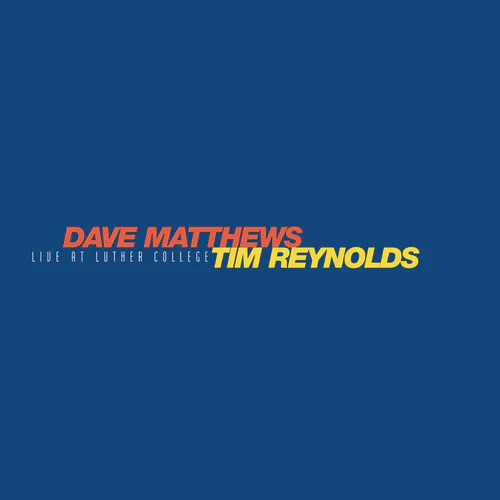 Dave Matthews / Tim Reynolds - Live at Luther College