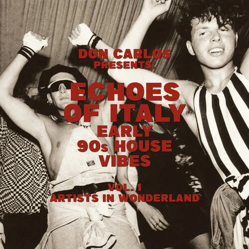 Don Carlos - Echoes Of Italy: Early 90's House Vibes Vol. 1, Artists In Wonderland