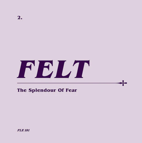 Felt - Splendour Of Fear