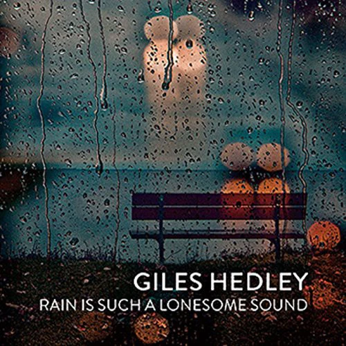 Giles Hedley - Rain Is Such a Lonesome Sound