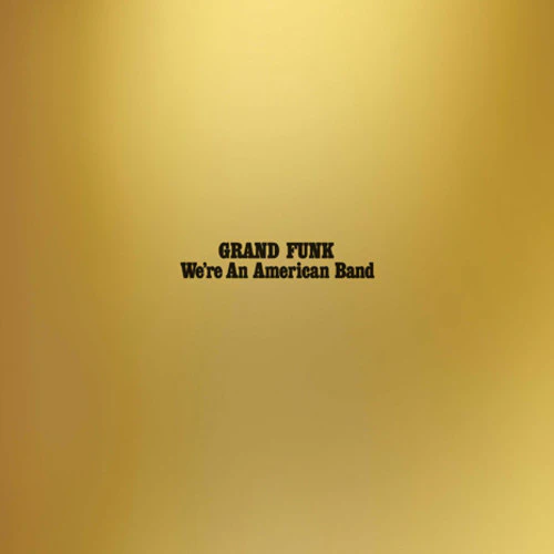 Grand Funk Railroad - We're An American Band - Image 2