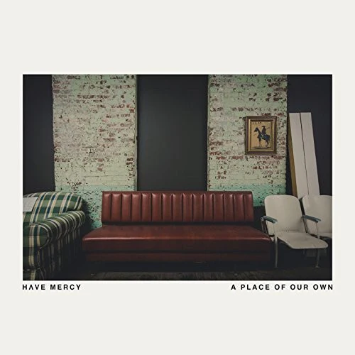 Have Mercy - Place of Our Own - Image 3