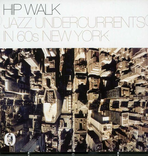 Hip Walk: Jazz Undercurrents in 60s New York/ Var - Hip Walk: Jazz Undercurrents In 60s New York / Var