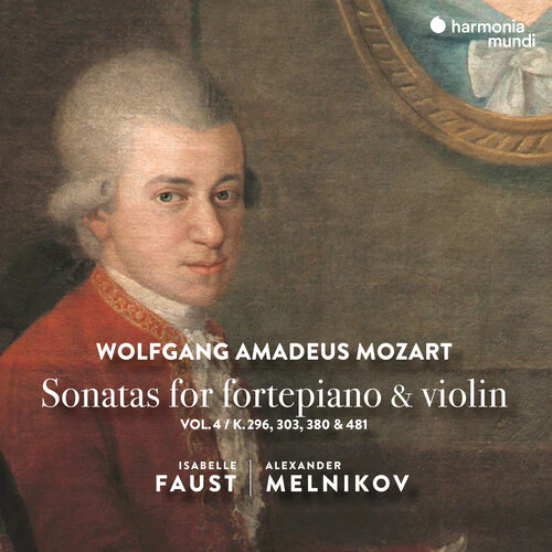 Isabelle Faust / Alexander Melnikov - Mozart: Sonatas for Fortepiano & Violin Vol.4