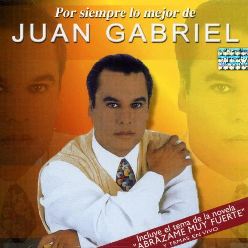 Juan Gabriel - Por Siempre Lo Mejor de