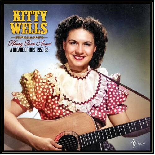 Kitty Wells - Honky Tonk Angel: A Decade Of Hits 1952-62