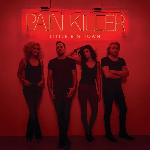 Little Big Town - Pain Killer