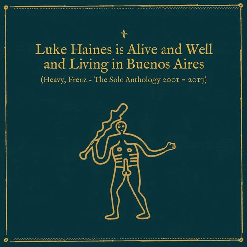 Luke Haines - Is Alive & Well & Living In Buenos Aires: Heavy Frenz The SoloAnthology 2001-2017