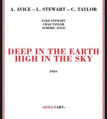 Luke Stewart / Chad Taylor & Aymeric Avice - Deep In The Earth High In The Sky