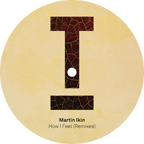Martin Ikin - How I Feel (Remixes)