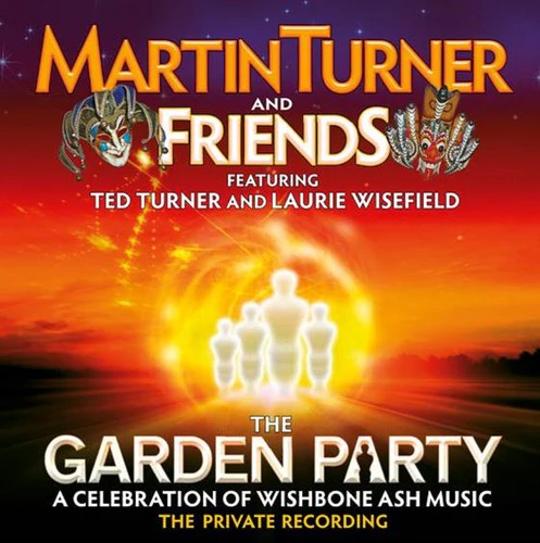 Martin Turner - Garden Party: A Celebration of Wishbone Ash Music