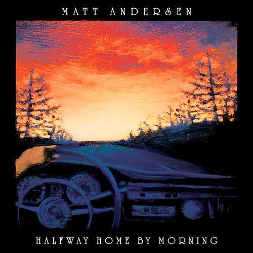 Matt Andersen - Halfway Home By Morning - Image 2