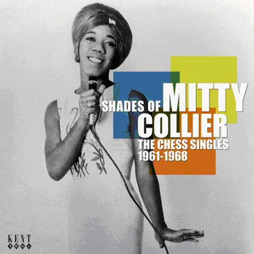 Mitty Collier - Shades of: The Chess Singles 1961-1968