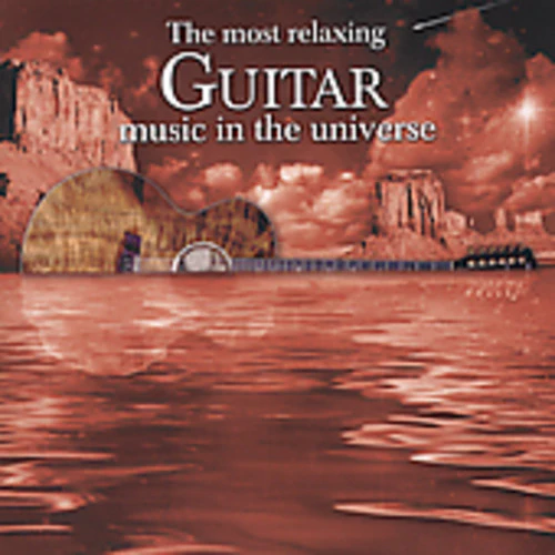 Most Relaxing Guitar Music in the Universe / Various