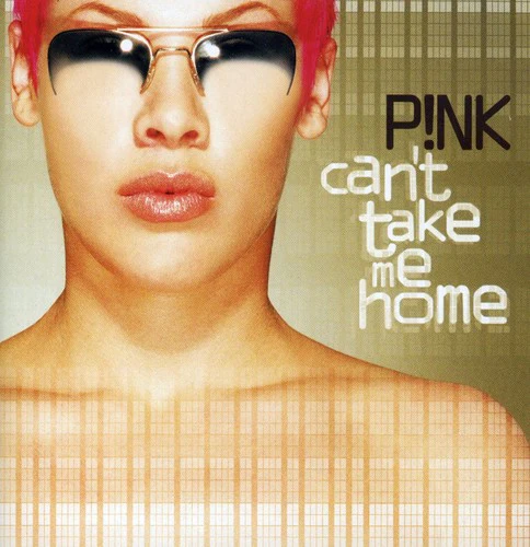 Pink - Can't Take Me Home