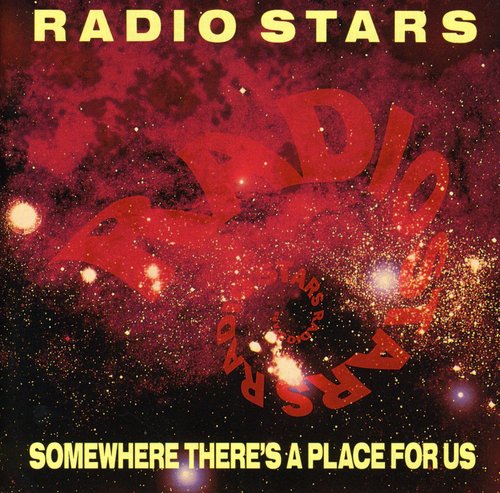 Radio Stars - Somewhere There's a Place for Us