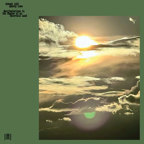 Robert Lowe Aiki Aubrey - Manifestations in the Shadow of an Uncertain Land