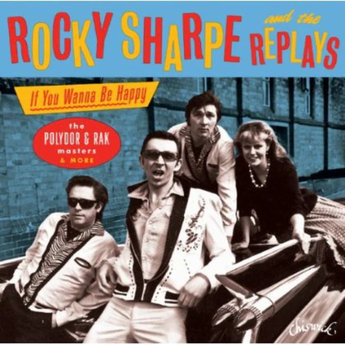 Rocky Sharpe & Replays - If You Wanna Be Happy: Polydor & Rak Masters