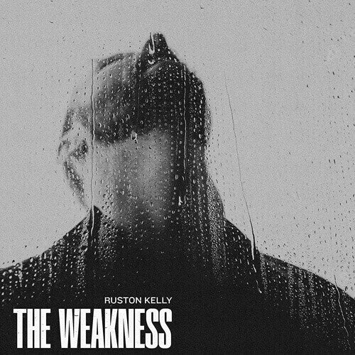 Ruston Kelly - Weakness