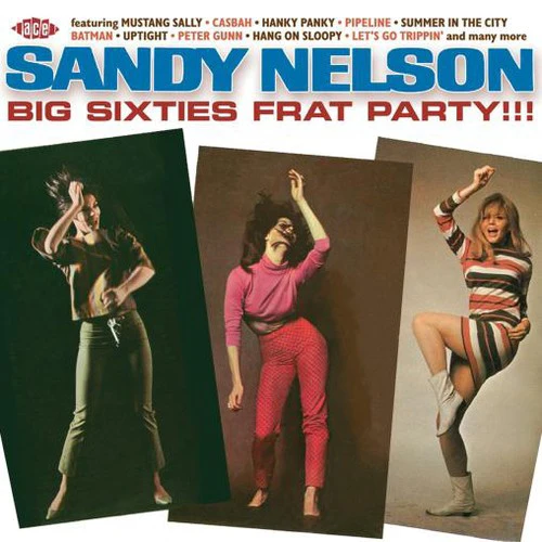 Sandy Nelson - Big Sixties Frat Party