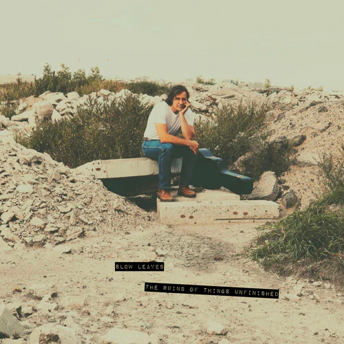 Slow Leaves - The Ruins of Things Unfinished