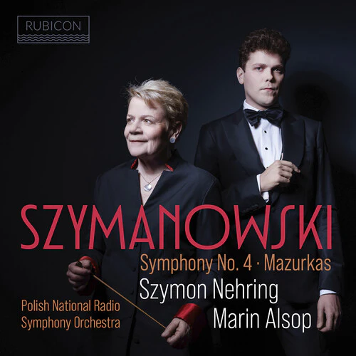 Szymon Nehring / Marin Alsop - Szymanowski: Symphony No.4, Mazurkas