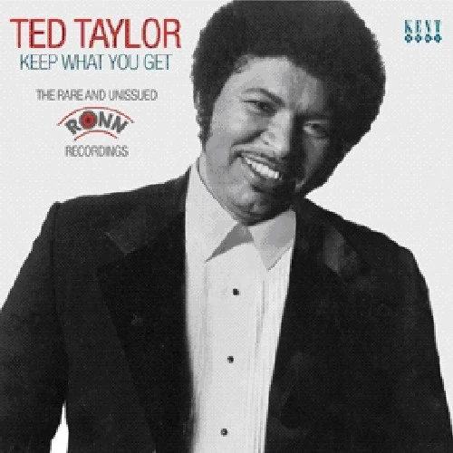 Ted Taylor - Keep What You Get: Rare & Unissued Ronn Recordings
