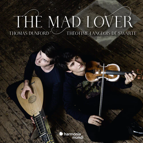 Theotime Langlois De Swarte/ Thomas Dunford - The Mad Lover