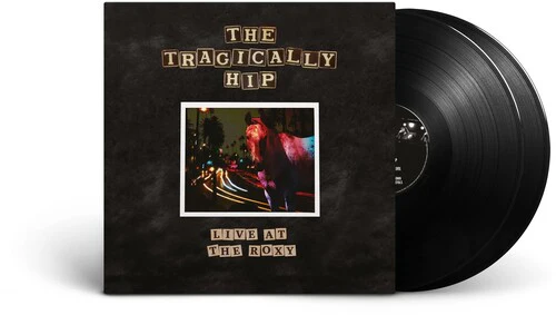 Tragically Hip - Live At The Roxy