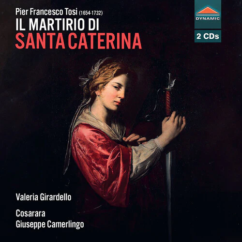 Valeria Girardello - Pier Francesco Tosi: Il martirio di Santa Caterina